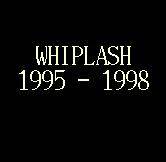 Whiplash (JAP) : 1995 - 1998